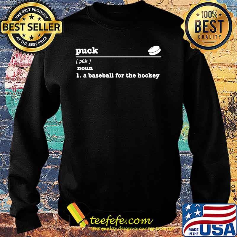 Puck noun a baseball for the hockey s Sweater Puck noun a baseball for the hockey s Sweater