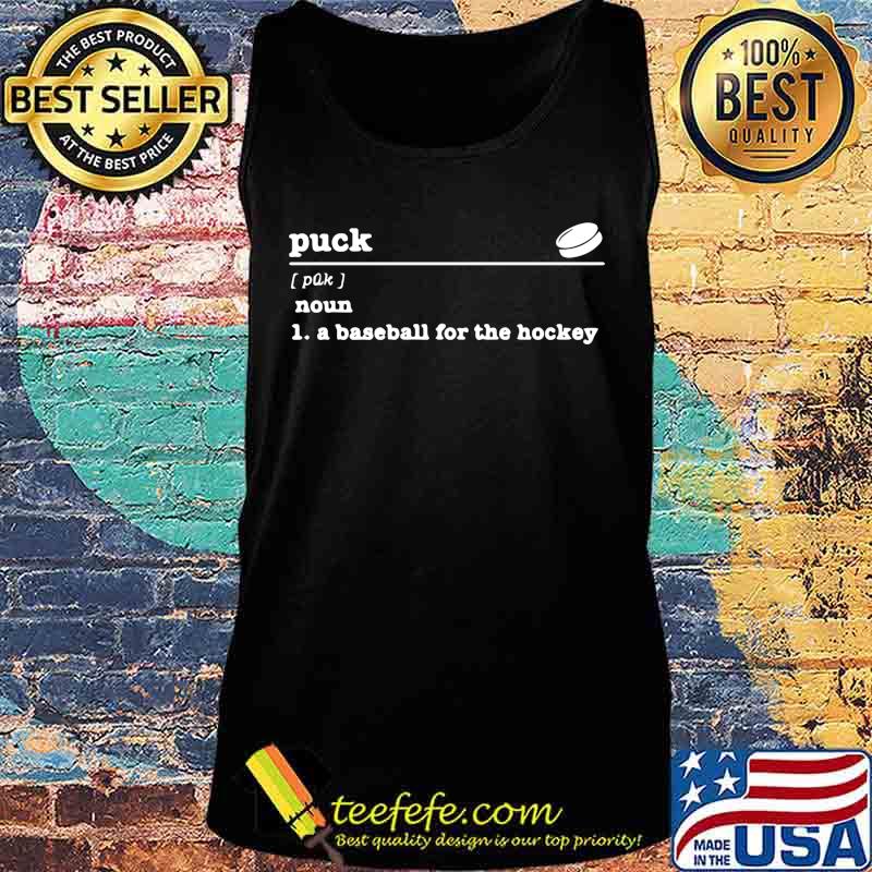 Puck noun a baseball for the hockey s Tank top Puck noun a baseball for the hockey s Tank top