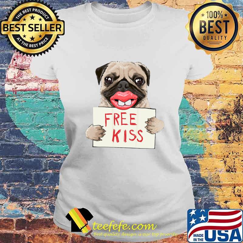 Pug dog free kiss s Laides tee Pug dog free kiss s Laides tee