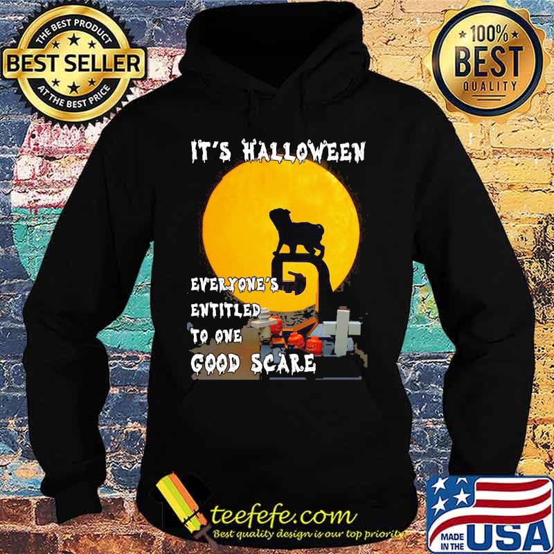 Pug It's halloween everyone's entitled to one good scare s Hoodie Pug It's halloween everyone's entitled to one good scare s Hoodie