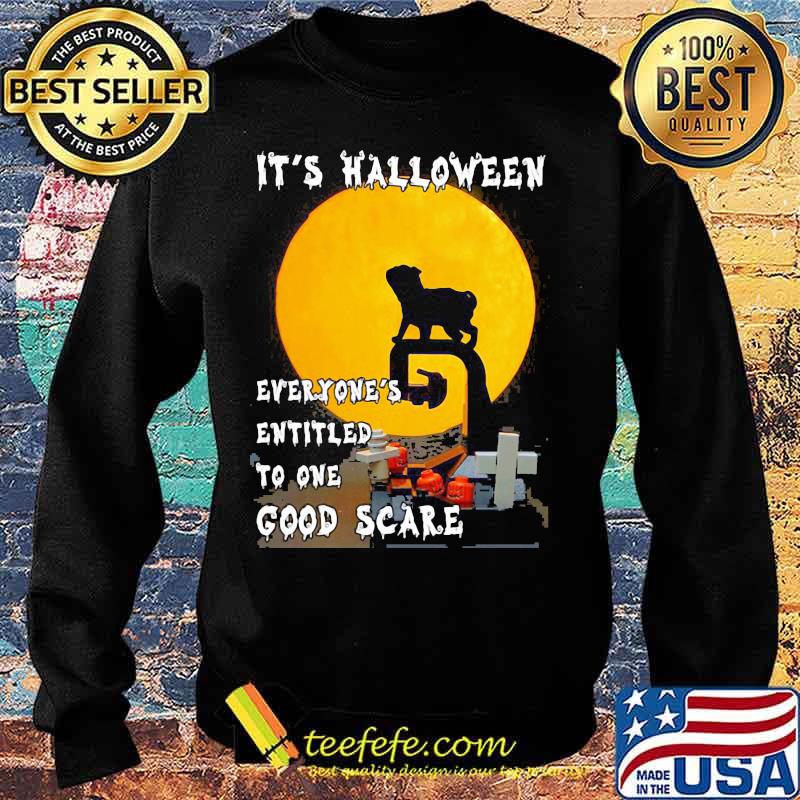 Pug It's halloween everyone's entitled to one good scare s Sweater Pug It's halloween everyone's entitled to one good scare s Sweater