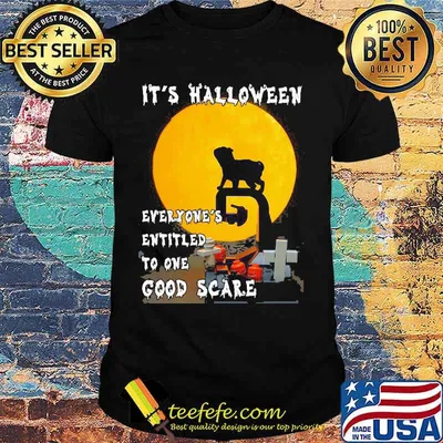Pug It's halloween everyone's entitled to one good scare shirt