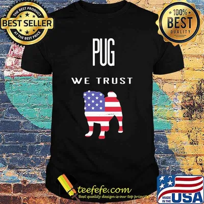 Pug We trust America shirt
