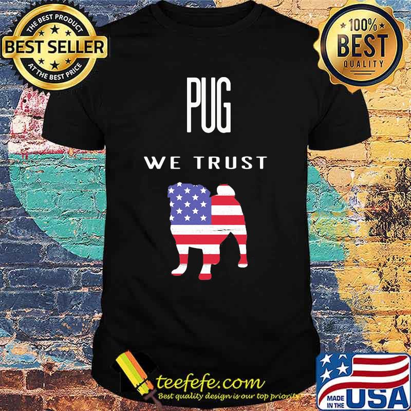 Pug We trust America shirt
