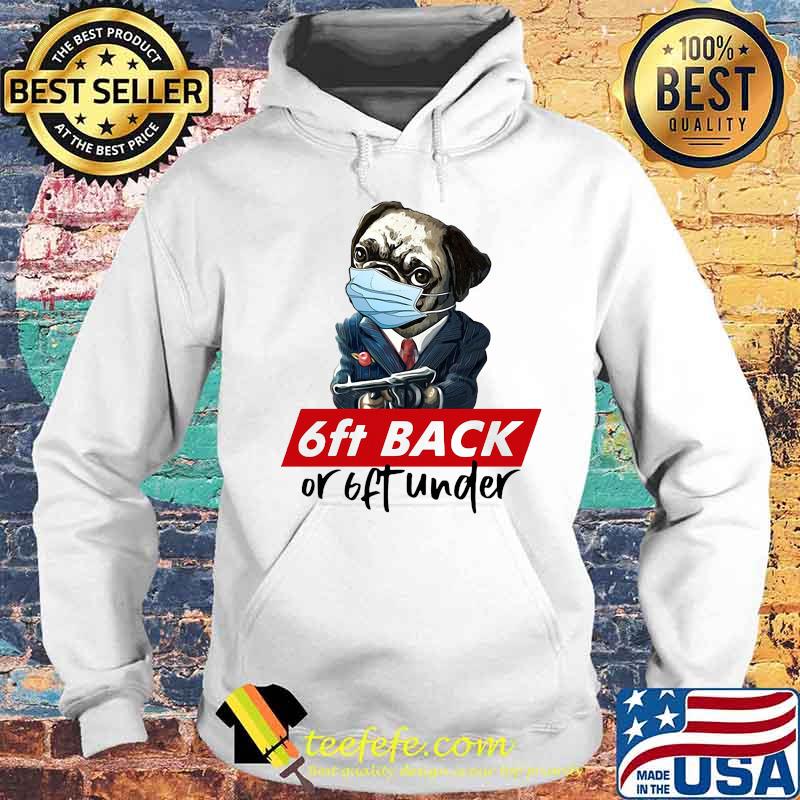 Pug wear mask 6ft back or 6ft under s Hoodie Pug wear mask 6ft back or 6ft under s Hoodie
