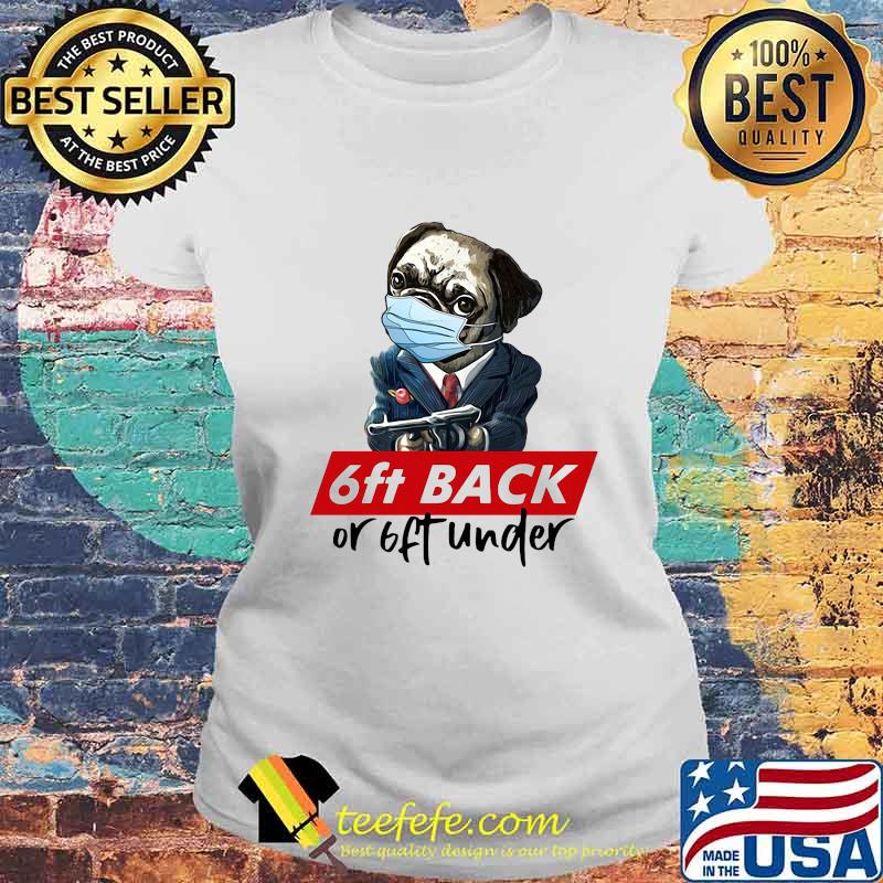 Pug wear mask 6ft back or 6ft under s Laides tee Pug wear mask 6ft back or 6ft under s Laides tee