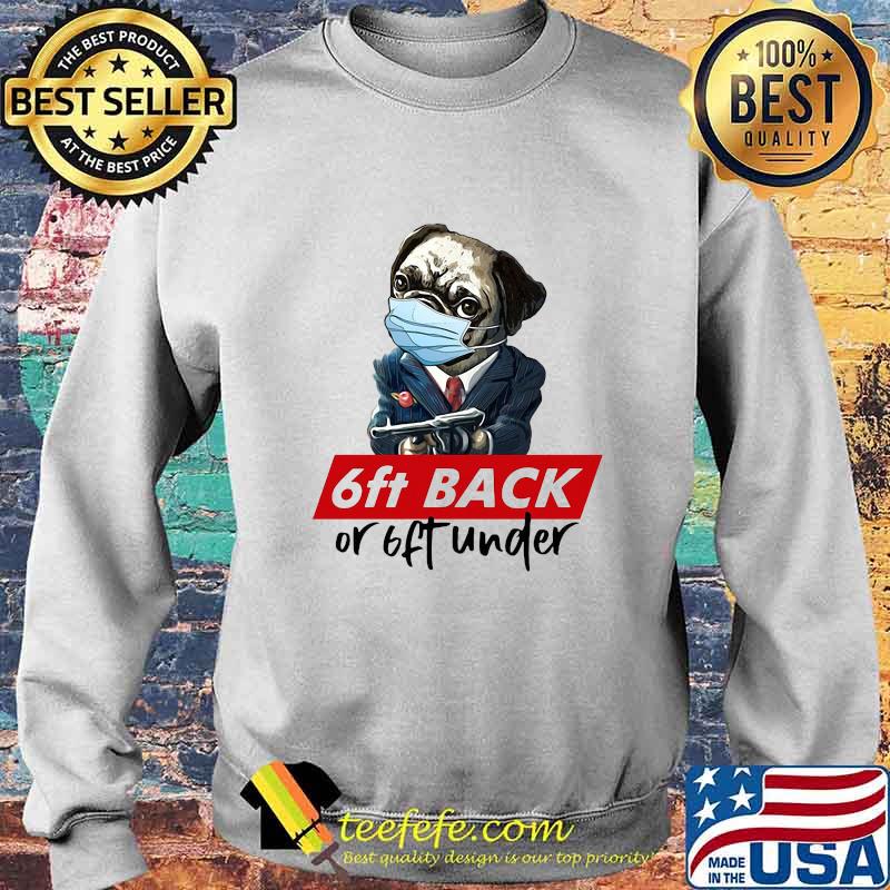 Pug wear mask 6ft back or 6ft under s Sweater Pug wear mask 6ft back or 6ft under s Sweater