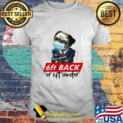 Pug wear mask 6ft back or 6ft under shirt