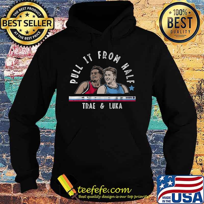 Pull it from half trae young and luka doncic s Hoodie Pull it from half trae young and luka doncic s Hoodie