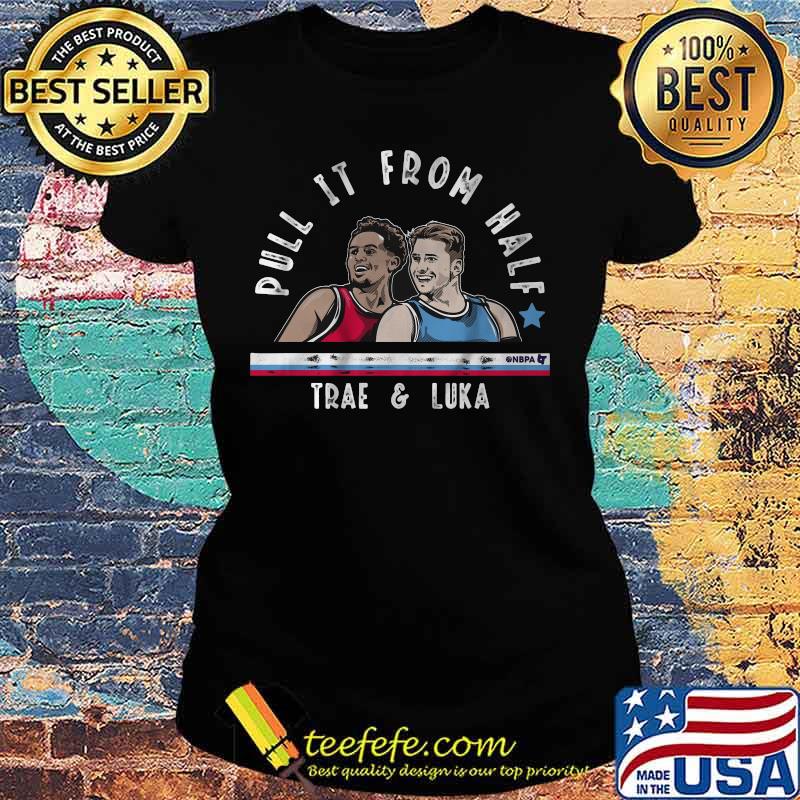Pull it from half trae young and luka doncic s Ladies tee Pull it from half trae young and luka doncic s Ladies tee