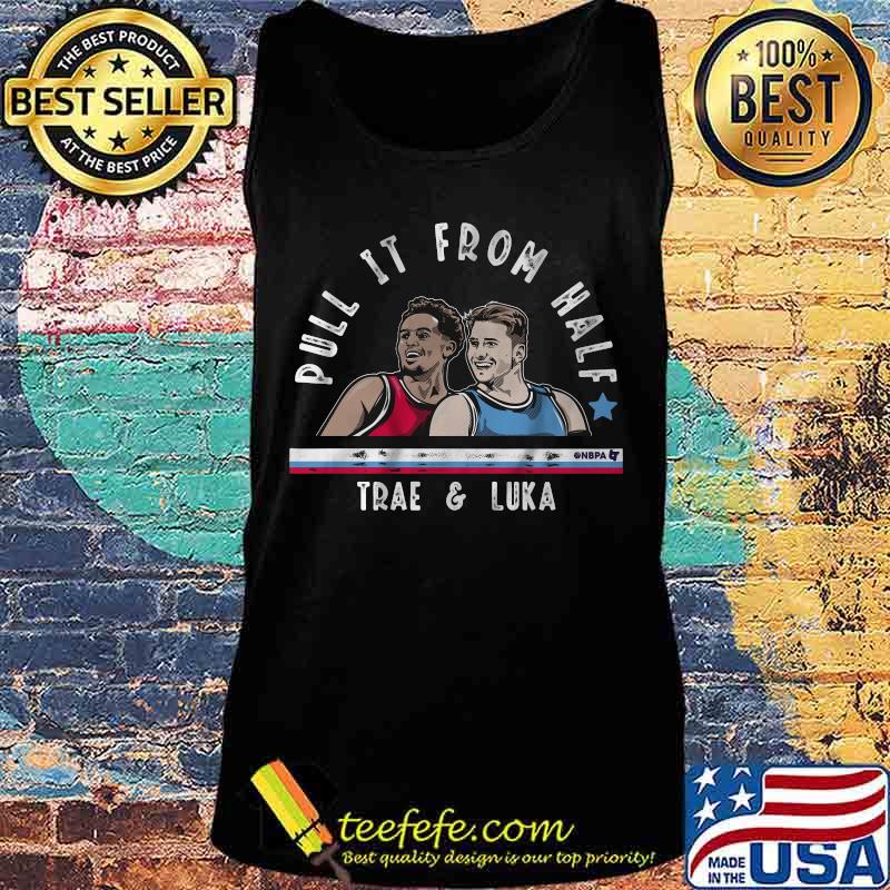 Pull it from half trae young and luka doncic s Tank top Pull it from half trae young and luka doncic s Tank top