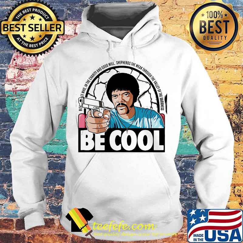 Pulp fiction be cool in the charity and goodwill shepherds the weak through the valley of the darkness s Hoodie Pulp fiction be cool in the charity and goodwill shepherds the weak through the valley of the darkness s Hoodie