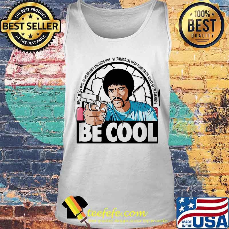 Pulp fiction be cool in the charity and goodwill shepherds the weak through the valley of the darkness s Tank top Pulp fiction be cool in the charity and goodwill shepherds the weak through the valley of the darkness s Tank top