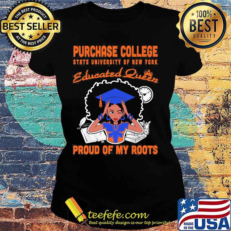 Purchase college state university of new york educated queen proud of my roots s Ladies tee Purchase college state university of new york educated queen proud of my roots s Ladies tee