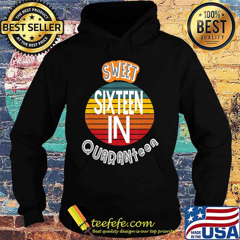 Quarantine Birthday Gift Tee for a Sweet 16 In Quaranteen T-Shirt Hoodie Quarantine Birthday Gift Tee for a Sweet 16 In Quaranteen T-Shirt Hoodie