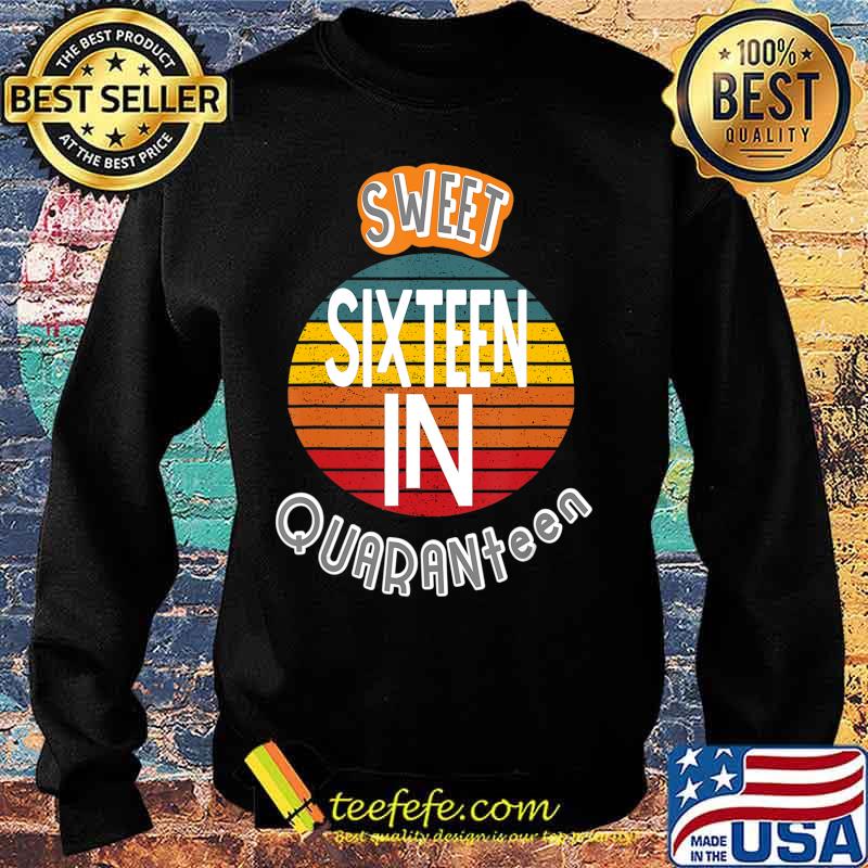 Quarantine Birthday Gift Tee for a Sweet 16 In Quaranteen T-Shirt Sweater Quarantine Birthday Gift Tee for a Sweet 16 In Quaranteen T-Shirt Sweater
