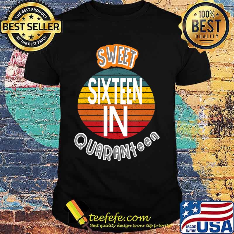 Quarantine Birthday Gift Tee for a Sweet 16 In Quaranteen T-Shirt Quarantine Birthday Gift Tee for a Sweet 16 In Quaranteen T-Shirt