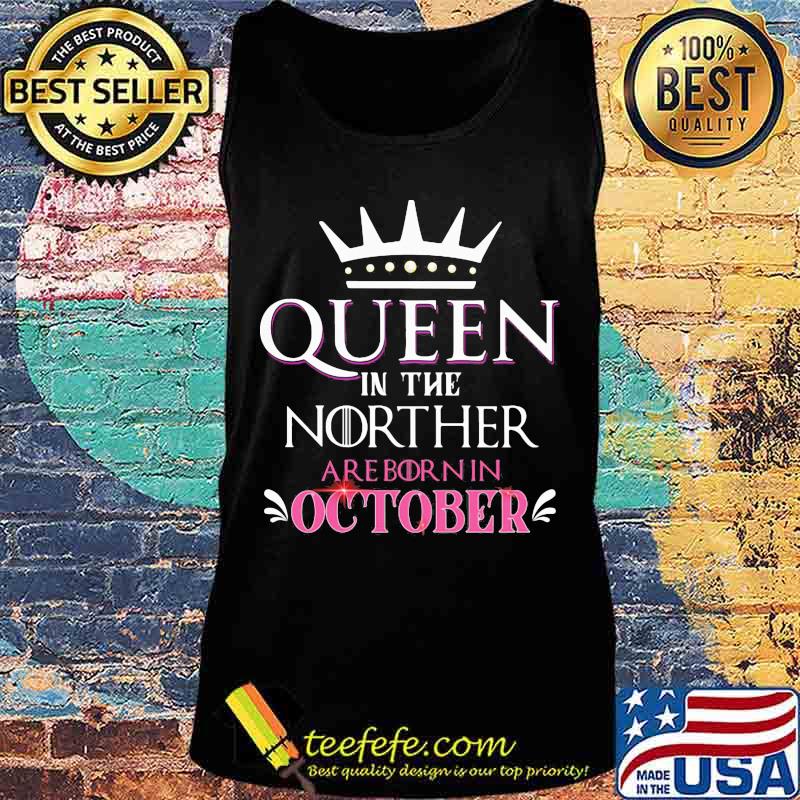 Queen in the norther are born in october s Tank top Queen in the norther are born in october s Tank top