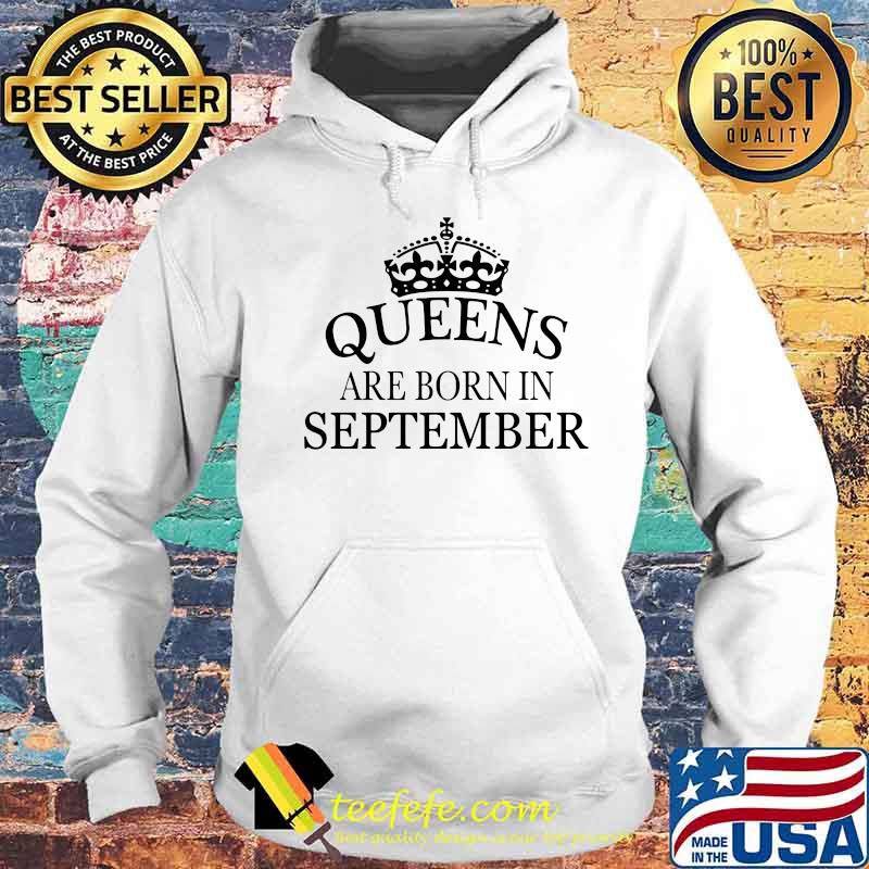 QUEENS ARE BORN IN SEPTEMBER SHIRT Hoodie QUEENS ARE BORN IN SEPTEMBER SHIRT Hoodie