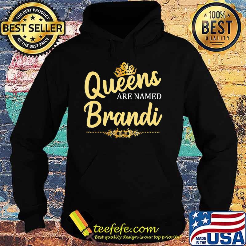 Queens Are Named Brandi s Hoodie Queens Are Named Brandi s Hoodie