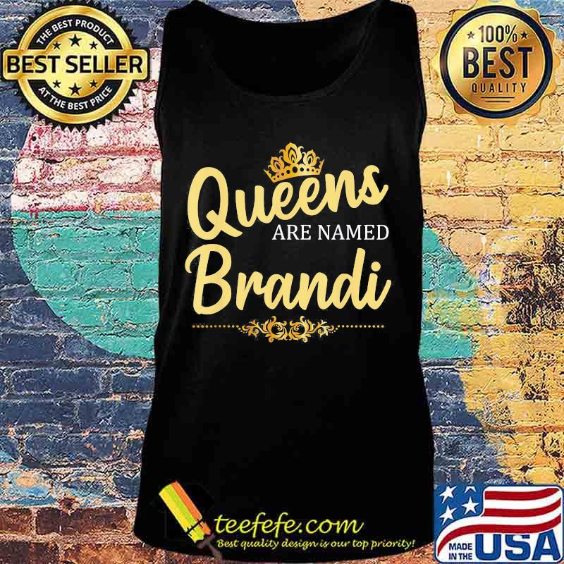 Queens Are Named Brandi s Tank top Queens Are Named Brandi s Tank top