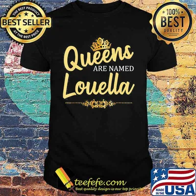 Queens Are Named Louella Shirt