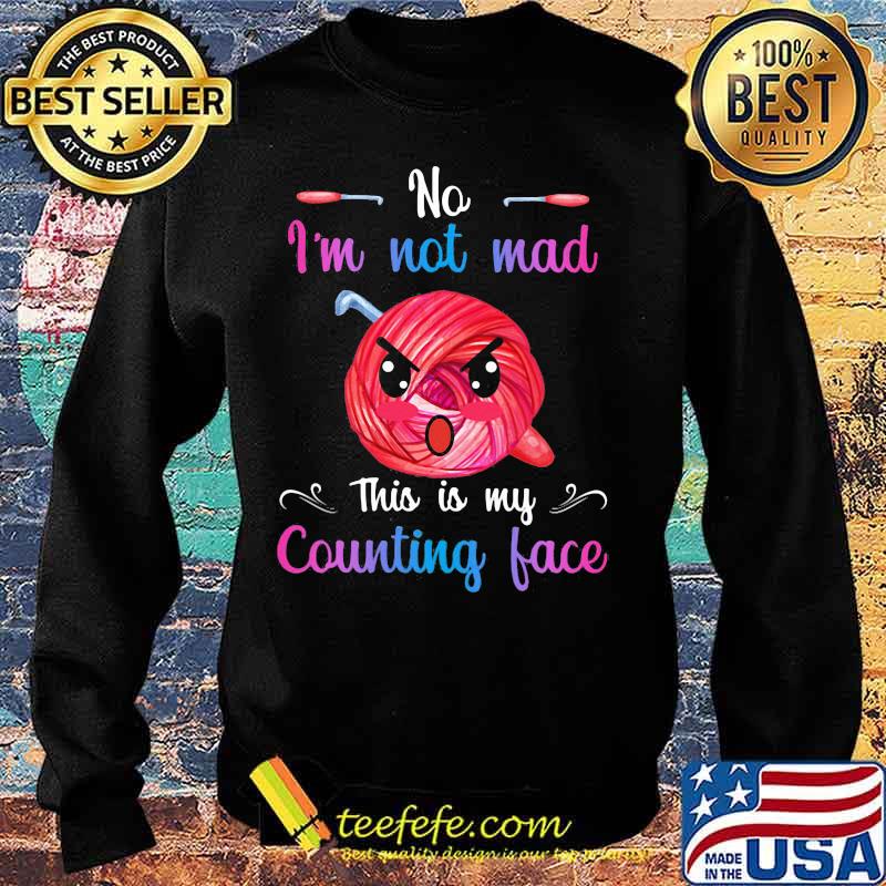 Quilting no i'm not mad this is my counting face s Sweater Quilting no i'm not mad this is my counting face s Sweater