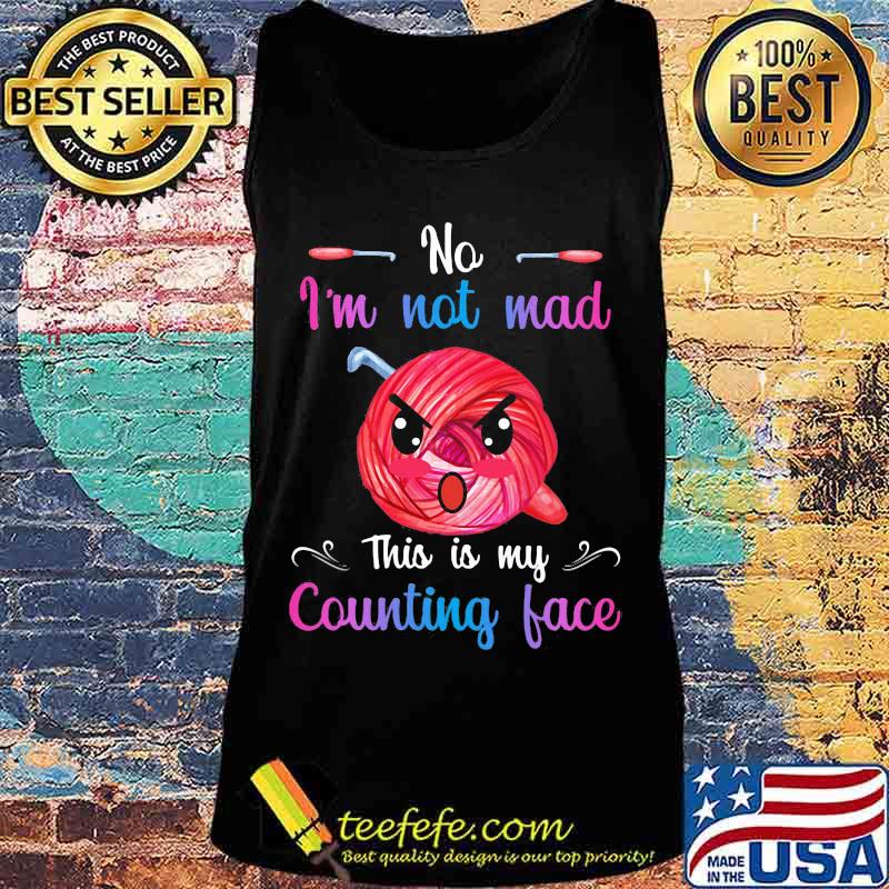 Quilting no i'm not mad this is my counting face s Tank top Quilting no i'm not mad this is my counting face s Tank top