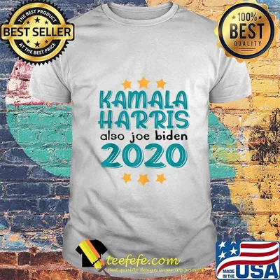 Quote Kamala Harris Also Joe Biden 2020 Election Slogan shirt