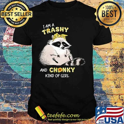 Raccoon Sunflower I am a trashy and chonky kind of girl shirt
