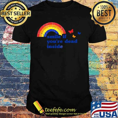 Rainbow and butterflies smoke if you're dead inside shirt