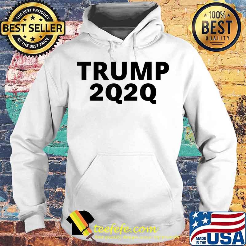 Re-Elect Trump 2020 2Q2Q QAnon Q Anon for Patriots Re-Elect T-Shirt Copy Hoodie Re-Elect Trump 2020 2Q2Q QAnon Q Anon for Patriots Re-Elect T-Shirt Copy Hoodie