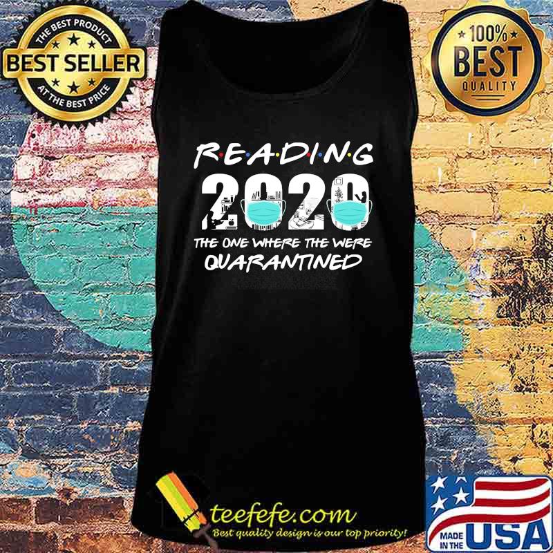 Reading 2020 the one where the were quarantined Face mask s Tank top Reading 2020 the one where the were quarantined Face mask s Tank top