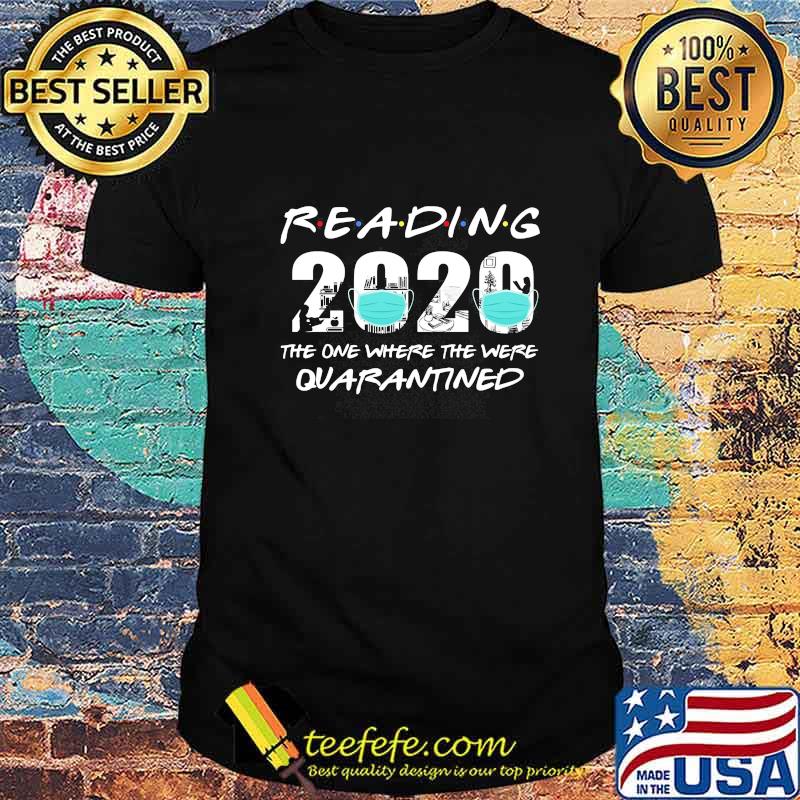 Reading 2020 the one where the were quarantined Face mask shirt
