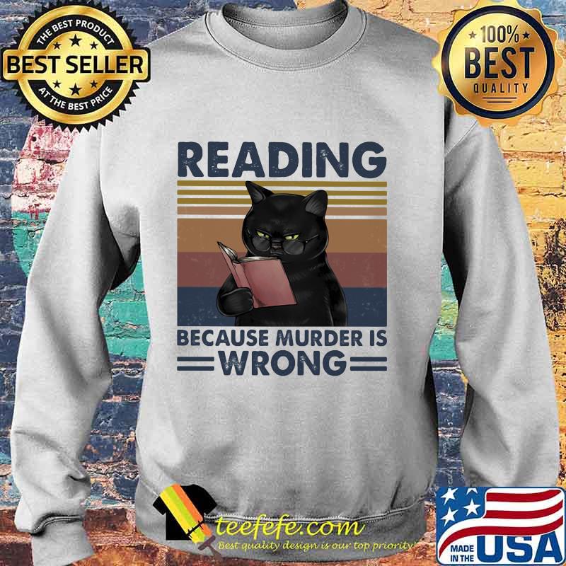 Reading Because Murder Is Wrong Black Cat Read Books Vintage Retro Shirt Sweater Reading Because Murder Is Wrong Black Cat Read Books Vintage Retro Shirt Sweater