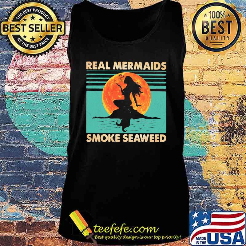 Real Mermaids Smoke Seaweed Sunset Vintage Retro Shirt Tank top Real Mermaids Smoke Seaweed Sunset Vintage Retro Shirt Tank top