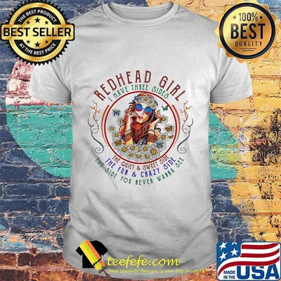 Redhead girl i have three sides the quiet and sweet side the fun and crazy side the side you never wanna see flowers shirt
