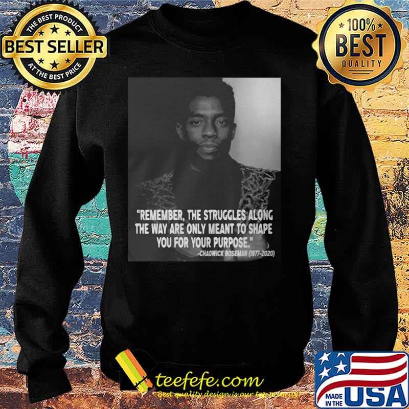 Remember the struggles along the way are only meant to shape you for your purpose rip chadwick black panther 1976 2020 s Sweater Remember the struggles along the way are only meant to shape you for your purpose rip chadwick black panther 1976 2020 s Sweater