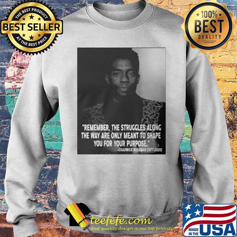 Remember the struggles along the way are only meant to shape you for your purpose rip chadwick black panther 1976 2020 s Sweater Remember the struggles along the way are only meant to shape you for your purpose rip chadwick black panther 1976 2020 s Sweater