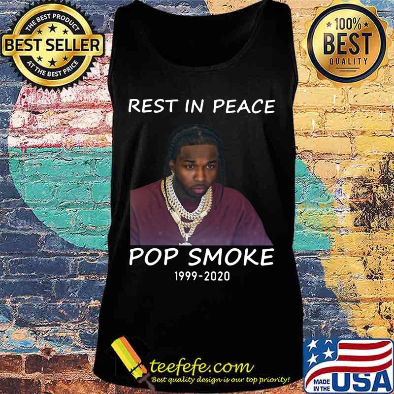 Rest in peace pop smoke 1999 2020 s Tank top Rest in peace pop smoke 1999 2020 s Tank top
