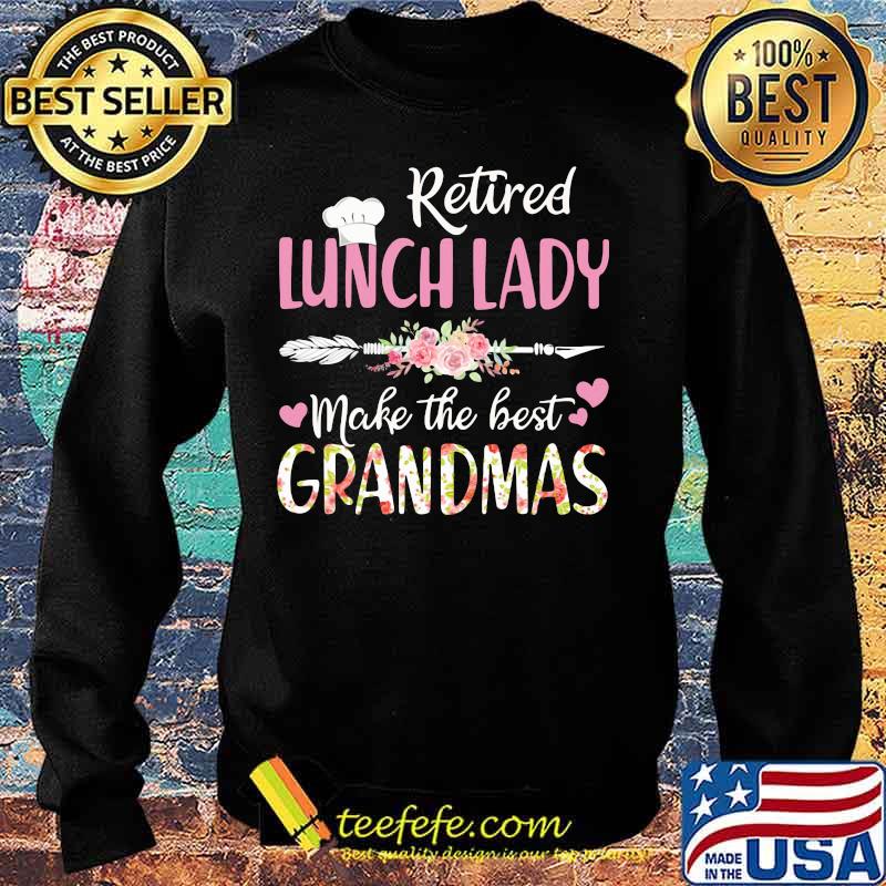 Retired lunch lady make the best grandmas s Sweater Retired lunch lady make the best grandmas s Sweater