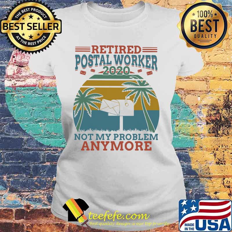 Retired postal worker 2020 not my problem anymore vintage retro s Laides tee Retired postal worker 2020 not my problem anymore vintage retro s Laides tee