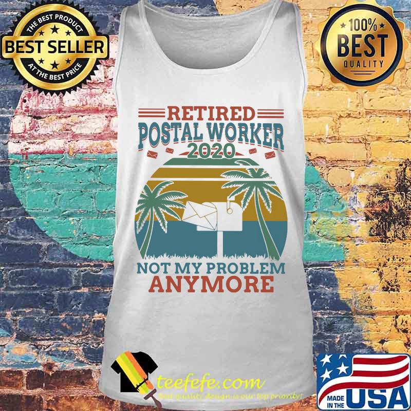 Retired postal worker 2020 not my problem anymore vintage retro s Tank top Retired postal worker 2020 not my problem anymore vintage retro s Tank top