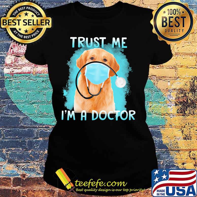 Retriever labrador mask trust me i'm a doctor s Ladies tee Retriever labrador mask trust me i'm a doctor s Ladies tee