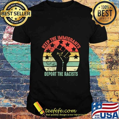Retro Vintage Keep Immigrants Deport Racists Anti Racism T-Shirt