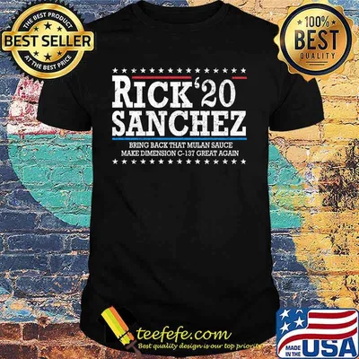 Rick 2020 sanchez bring back that mulan sauce make dimension c 137 great again shirt