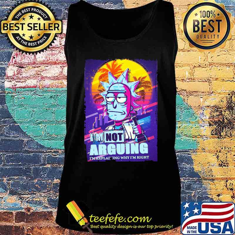 Rick science i'm not arguing im explaining why i'm right s Tank top Rick science i'm not arguing im explaining why i'm right s Tank top