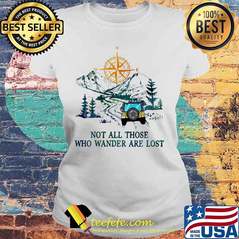 Riding car mountain not all those who wander are lost s Laides tee Riding car mountain not all those who wander are lost s Laides tee