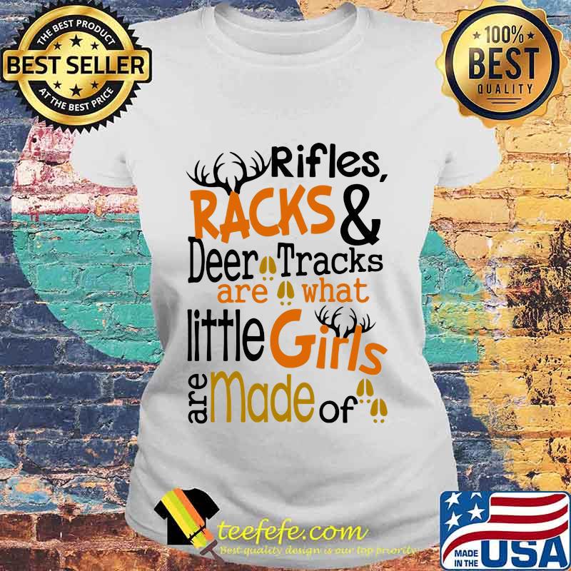 Rifles Racks And Deer Tracks Are What Little Girls Are Made Of Shirt Laides tee Rifles Racks And Deer Tracks Are What Little Girls Are Made Of Shirt Laides tee