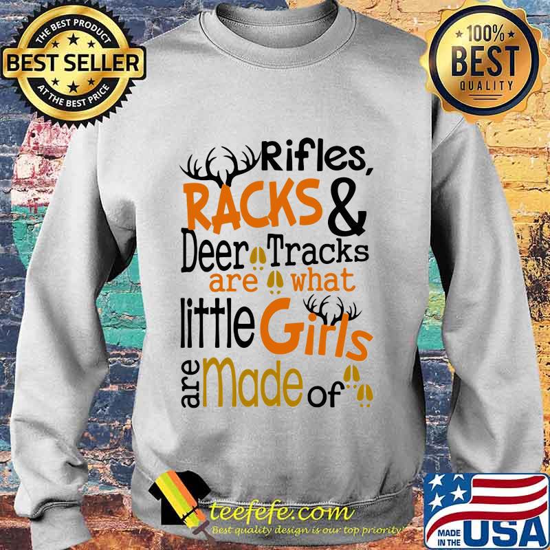 Rifles Racks And Deer Tracks Are What Little Girls Are Made Of Shirt Sweater Rifles Racks And Deer Tracks Are What Little Girls Are Made Of Shirt Sweater